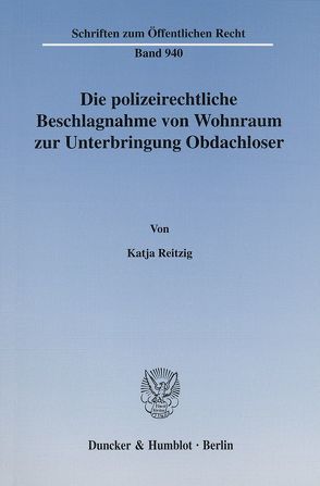 Die polizeirechtliche Beschlagnahme von Wohnraum zur Unterbringung Obdachloser. von Reitzig,  Katja