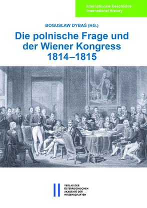 Die polnische Frage und der Wiener Kongress 1814–1815 von Dybas,  Boguslaw