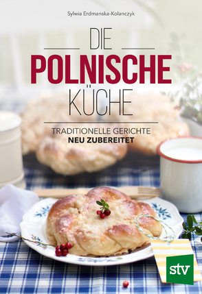Die Polnische Küche von Erdmanska-Kolanczyk,  Sylwia