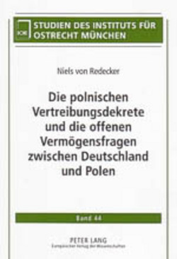 Die polnischen Vertreibungsdekrete und die offenen Vermögensfragen zwischen Deutschland und Polen von von Redecker,  Niels