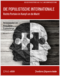 Die populistische Internationale von Archiv,  Frankfurter Allgemeine, Frankenberger,  Klaus-Dieter, Trötscher,  Hans Peter