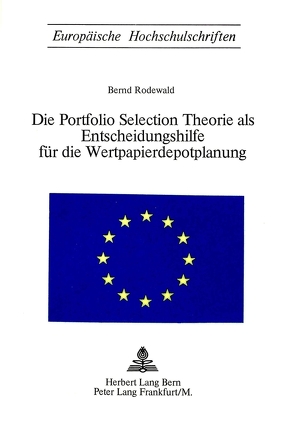 Die Portfolio Selection Theorie als Entscheidungshilfe für die Wertpapierdepotplanung von Rodewald,  Bernd