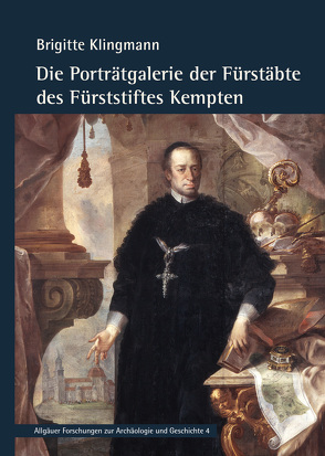 Die Porträtgalerie der Fürstäbte des Fürststiftes Kempten von Heimatverein Kempten e. V., Klingmann,  Brigitte