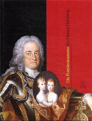 Die Porträtminiaturen des Hauses Habsburg von Keil,  Robert