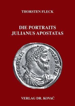 Die Portraits Julianus Apostatas von Fleck,  Thorsten