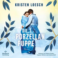 Die Porzellanpuppe von Bittner,  Dagmar, Godec,  Sabina, Jellinghaus,  Silke, Loesch,  Kristen, Wolf,  Andrea