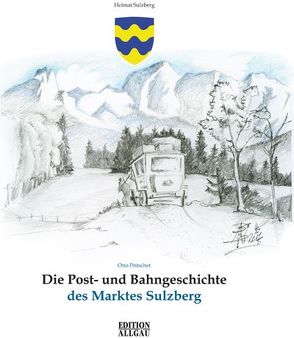 Die Post- und Bahngeschichte des Marktes Sulzberg von Elgass,  Peter, Pritschet,  Otto