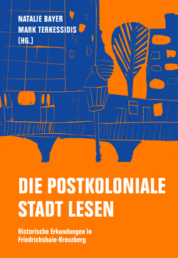 Die postkoloniale Stadt lesen von Bayer,  Natalie, Terkessidis,  Mark