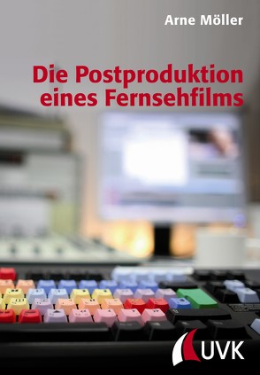 Die Postproduktion eines Fernsehfilms von Möller,  Arne