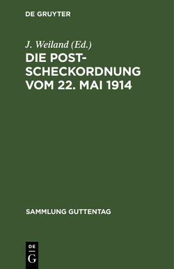 Die Postscheckordnung vom 22. Mai 1914 von Weiland,  J.