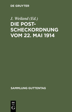 Die Postscheckordnung vom 22. Mai 1914 von Weiland,  J.