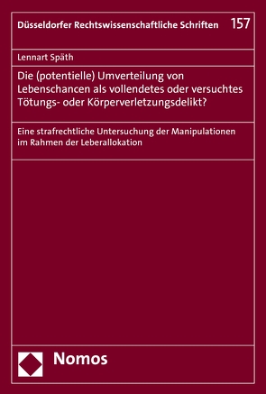 Die (potentielle) Umverteilung von Lebenschancen als vollendetes oder versuchtes Tötungs- oder Körperverletzungsdelikt? von Späth,  Lennart