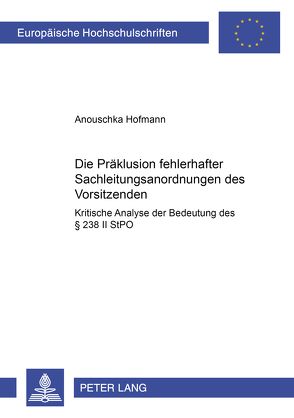 Die Präklusion fehlerhafter Sachleitungsanordnungen des Vorsitzenden von Hofmann,  Anouschka