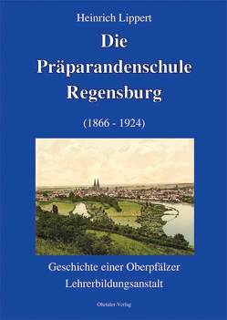 Die Präparandenschule Regensburg von Lippert,  Heinrich