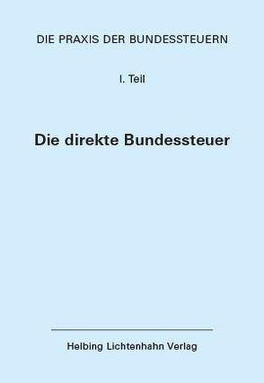 Die Praxis der Bundessteuern: Teil I EL 85 von Agner,  Peter