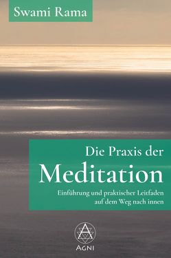 Die Praxis der Meditation von Nickel,  Michael, Rama,  Swami, Sovik,  Rolf