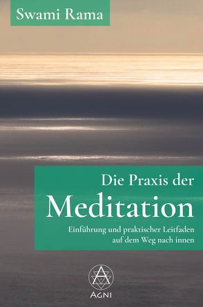 Die Praxis der Meditation von Nickel,  Michael, Rama,  Swami, Sovik,  Rolf