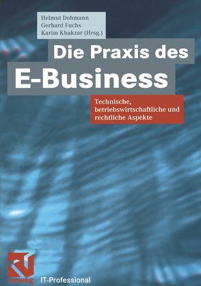 Die Praxis des E-Business von Dohmann,  Helmut, Fuchs,  Gerhard, Khakzar,  Karim