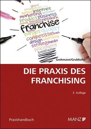 Die Praxis des Franchising von Grohmann,  Alexander, Grubhofer,  Gregor