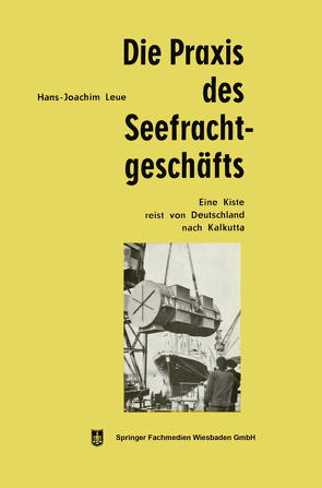 Die Praxis des Seefrachtgeschäfts von Leue,  Hans-Joachim