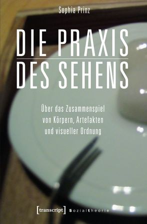 Die Praxis des Sehens von Prinz,  Sophia