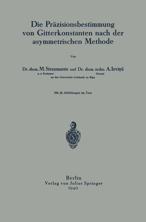 Die Präzisionsbestimmung von Gitterkonstanten nach der asymmetrischen Methode von Levins,  A., Straumanis,  M.