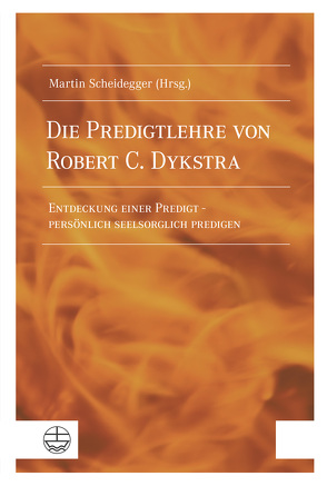 Die Predigtlehre von Robert C. Dykstra von Scheidegger,  Martin