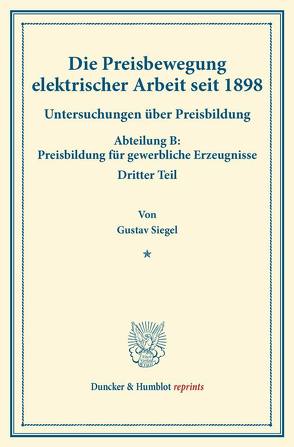 Die Preisbewegung elektrischer Arbeit seit 1898. von Eulenburg,  Franz, Siegel,  Gustav