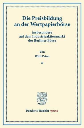 Die Preisbildung an der Wertpapierbörse von Prion,  Willi