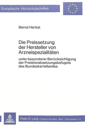 Die Preissetzung der Hersteller von Arzneispezialitäten von Herbst,  Bernd