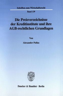 Die Preisverzeichnisse der Kreditinstitute und ihre AGB-rechtlichen Grundlagen. von Pallas,  Alexander