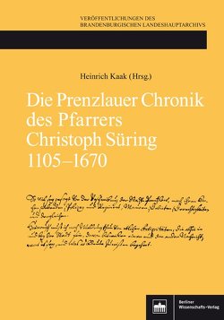 Die Prenzlauer Chronik des Pfarrers Christoph Süring 1105–1670 von Kaak,  Heinrich