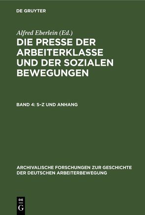 Die Presse der Arbeiterklasse und der Sozialen Bewegungen / S–Z und Anhang von Eberlein,  Alfred
