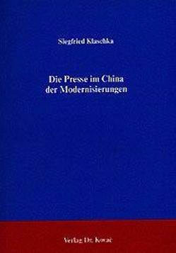 Die Presse im China der Modernisierungen von Klaschka,  Siegfried