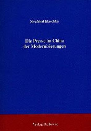 Die Presse im China der Modernisierungen von Klaschka,  Siegfried