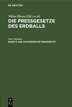 Die Pressgesetze des Erdballs / Das schwedische Preßrecht von Varenius,  Otto
