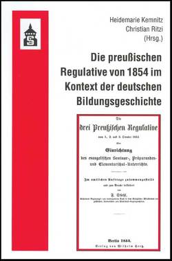 Die Preußischen Regulative von 1854 im Kontext der deutschen Bildungsgeschichte von Kemnitz,  Heidemarie, Ritzi,  Christian
