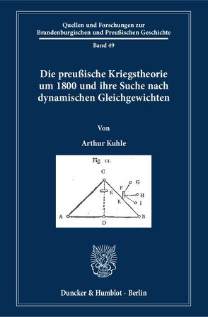 Die preußische Kriegstheorie um 1800 und ihre Suche nach dynamischen Gleichgewichten. von Kuhle,  Arthur