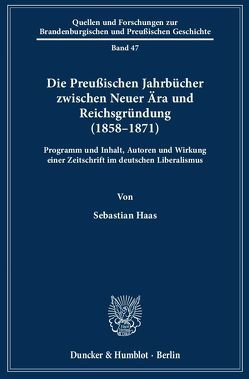 Die Preußischen Jahrbücher zwischen Neuer Ära und Reichsgründung (1858–1871). von Haas,  Sebastian