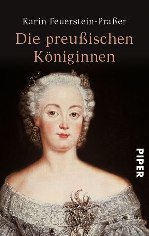 Die preußischen Königinnen von Feuerstein-Praßer,  Karin