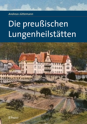 Die preußischen Lungenheilstätten von Jüttemann,  Andreas