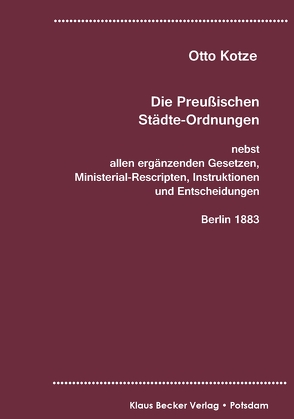 Die Preußischen Städte-Ordnungen, Berlin 1883 von Kotze,  Otto
