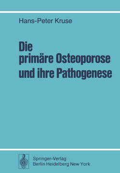 Die primäre Osteoporose und ihre Pathogenese von Kruse,  H.-P.