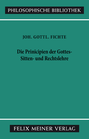 Die Principien der Gottes-, Sitten- und Rechtslehre von Fichte,  Johann Gottlieb, Lauth,  Reinhard