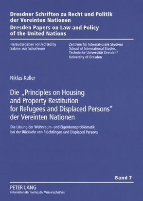 Die «Principles on Housing and Property Restitution for Refugees and Displaced Persons» der Vereinten Nationen von Keller,  Niklas
