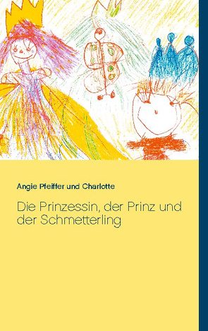 Die Prinzessin, der Prinz und der Schmetterling von Charlotte, Pfeiffer,  Angie