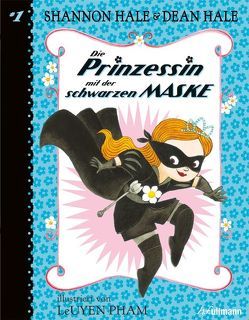 Die Prinzessin mit der schwarzen Maske (Bd. 1) von Hale,  Dean, Hale,  Shannon, Pham,  LeUyen
