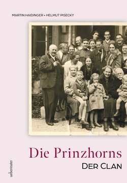 Die Prinzhorns – der Clan von Haidinger,  Martin, Pisecky,  Helmut