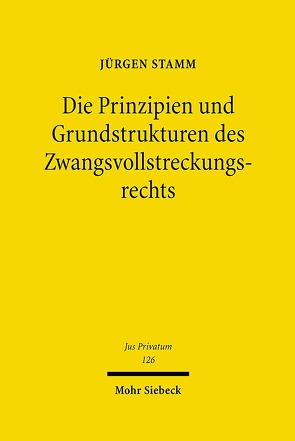 Die Prinzipien und Grundstrukturen des Zwangsvollstreckungsrechts von Stamm,  Jürgen