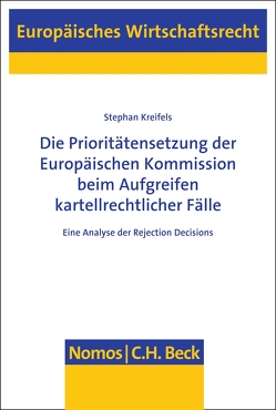 Die Prioritätensetzung der Europäischen Kommission beim Aufgreifen kartellrechtlicher Fälle von Kreifels,  Stephan